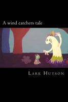 A wind catchers tale 1500576999 Book Cover