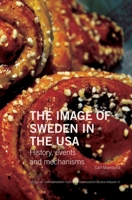 The Image of Sweden in the USA: History, events and mechanisms 9189615476 Book Cover
