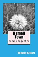 A small Town: comes together 1537775804 Book Cover