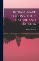 Indian Snake Poisons, Their Nature and Effects 101796937X Book Cover