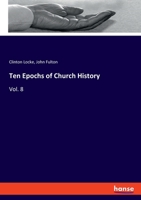 Ten Epochs of Church History: Vol. 8 3337865062 Book Cover