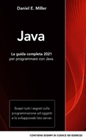 JAVA: La guida completa 2021 per programmare con Java. Scopri tutti i segreti sulla programmazione ad oggetti e lo sviluppo web lato server. CONTIENE ESEMPI DI CODICE ED ESERCIZI B08TZ3HY7H Book Cover