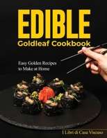 Edible Goldleaf Cookbook: Easy Golden Recipes to Make at Home 1803346566 Book Cover