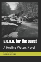 B.O.R.N. for the Quest: A Healing Waters Novel B0851LXVWR Book Cover