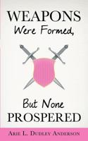 Weapons Were Formed, But None Prospered 1624195768 Book Cover
