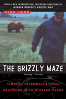 The Grizzly Maze: Timothy Treadwell's Fatal Obsession with Alaskan Bears 0452287359 Book Cover