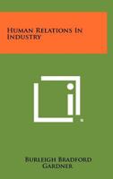 Human Relations in Industry. 1258314797 Book Cover