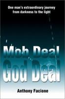 Mob Deal, God Deal: One Man's Extraordinary Journey from Darkness to the Light 0595223060 Book Cover