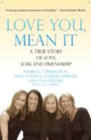 Love You, Mean It: A True Story of Love, Loss, and Friendship 1401302297 Book Cover