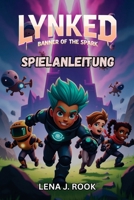 LYNKED BANNER OF THE SPARK SPIELANLEITUNG: Helden-Builds, Bots, Missionen, Geheimnisse und Multiplayer-Meisterschaft (German Edition) B0F84LG7P8 Book Cover