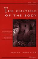 The Culture of the Body: Genealogies of Modernity (The Body, In Theory: Histories of Cultural Materialism) 0472067427 Book Cover