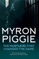 Myron Piggie the Hustle(r) That Changed the Game B0G4SRKHBL Book Cover