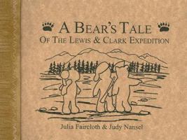 A Bear's Tale of the Lewis & Clark Expedition 189278419X Book Cover