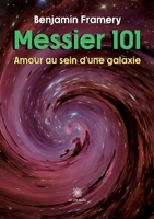 Messier 101: Amour au sein d'une galaxie B0B9VZW4L8 Book Cover