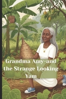 Grandma Amy and the Strange Looking Yam B0FRR9PM3M Book Cover