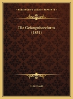Die Gef�ngnissreform (Classic Reprint) 1149651156 Book Cover