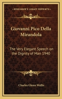 Giovanni Pico Della Mirandola: The Very Elegant Speech on the Dignity of Man 1940 1417977493 Book Cover