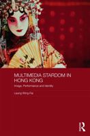 Multimedia Stardom in Hong Kong: Image, Performance and Identity 081536704X Book Cover