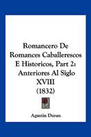 Romancero De Romances Caballerescos E Historicos, Part 2: Anteriores Al Siglo XVIII (1832) 1168419271 Book Cover