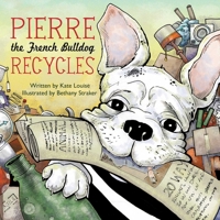 Pierre the French Bulldog Recycles 1632204118 Book Cover