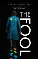 The Fool - In a world of black and white, belief is the only colour 1805880438 Book Cover