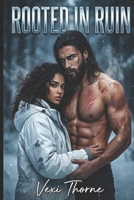 Rooted in Ruin: A Dark Feral Alpha Romance (Hollow Creek Vigilantes) B0GF3MBFZJ Book Cover