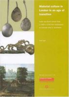 Material Culture in London in an Age of Transititon: Tudor and Stuart Period Finds c. 1450-c. 1700 from Excavations at Riverside Sites in Southwark (The Way We Were) (The Way We Were) 190199239X Book Cover