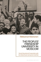 Peoples' Friendship University in Moscow : Soviet Educational Cooperation with the Global South During the Cold War 1350564702 Book Cover