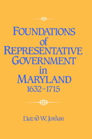 Foundations of Representative Government in Maryland, 1632-1715 052152122X Book Cover