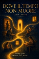 Dove il tempo non muore (Italian Edition) B0F9VKWTRD Book Cover