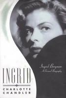 Ingrid: Ingrid Bergman, A Personal Biography 155783735X Book Cover