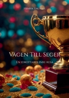 Vägen Till Seger: En idrottares inre resa (Swedish Edition) 9180800653 Book Cover