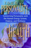 Your Personality, Your Health: Connecting Personality With the Human Energy System, Chakras and Wellness 1561705381 Book Cover