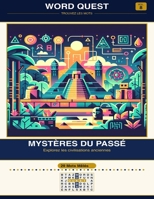 WORD QUEST Vol. 8: Mystères du Passé: Explorez les civilisations anciennes (French Edition) B0GXRQ7Q8M Book Cover