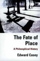 The Fate of Place: A Philosophical History 0520202961 Book Cover
