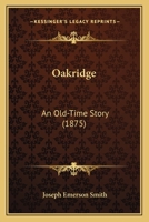 Oakridge: An Old-Time Story 1167015010 Book Cover