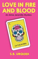 Love in Fire and Blood (An Alma Jaramillo Mystery) (Volume 1) 1546447822 Book Cover