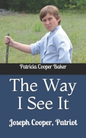 The Way I See It : Joseph Cooper, Patriot 1723786055 Book Cover