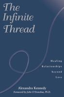The Infinite Thread: Healing Relationships beyond Loss 158270046X Book Cover