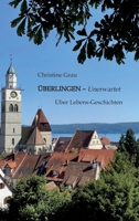 Überlingen - Unerwartet: Über Lebens-Geschichten 3384638026 Book Cover