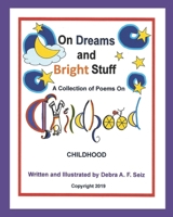 On Dreams and Bright Stuff: A Collection of Poems To Love On CHILDHOOD 1079852719 Book Cover