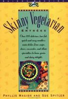 Skinny Vegetarian Entrees: Over 110 Delicious, Low-Fat, Quick-and-Easy Meatless Main Dishes from Soups, Stews, Casseroles, and Ethnic Specialties (Skinny Cooking) 1572840072 Book Cover