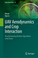 UAV Aerodynamics and Crop Interaction: Revolutionizing Modern Agriculture with Drone (Smart Agriculture, 13) 9819684013 Book Cover