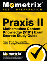 Praxis II Mathematics: Content Knowledge (5161) Exam Secrets: Praxis II Test Review for the Praxis II: Subject Assessments 1630945102 Book Cover