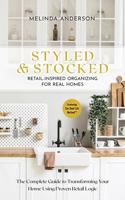 Styled & Stocked Retail-Inspired Organizing for Real Homes: The Complete Guide to Transforming Your Home Using Proven Retail Logic B0FS9K3BCQ Book Cover