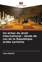 Un échec du droit international: étude de cas de la République arabe syrienne (French Edition) 6207961544 Book Cover