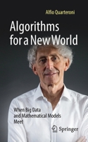 Algorithms for a New World: When Big Data and Mathematical Models Meet 3030961656 Book Cover