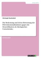Die Bedeutung und deren Bewertung der Pr�ventionsma�nahmen gegen die Desertifikation als �kologisches Umweltrisiko 3640675169 Book Cover