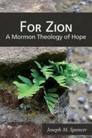 For Zion: A Mormon Theology of Hope 1589585682 Book Cover