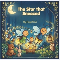 The Star That Sneezed: A Heartwarming Bedtime Story About Kindness, Teamwork, and Friendship for Kids Ages 3-7 B0HGHLDV4M Book Cover